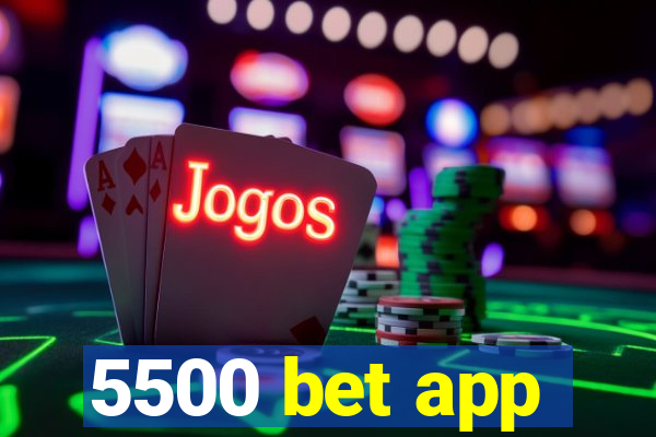5500 bet app
